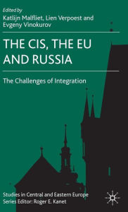 Title: The CIS, the EU and Russia: Challenges of Integration / Edition 1, Author: K. Malfliet