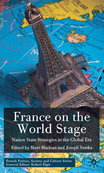 France on the World Stage: Nation State Strategies in the Global Era / Edition 1