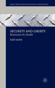 Title: Security and Liberty: Restriction by Stealth, Author: Kate Moss