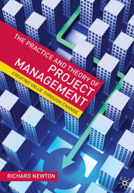 Practice and Theory of Project Management: Creating Value Through Change