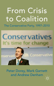 Title: From Crisis to Coalition: The Conservative Party, 1997-2010, Author: P. Dorey