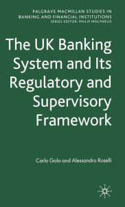 Title: The UK Banking System and its Regulatory and Supervisory Framework, Author: C. Gola