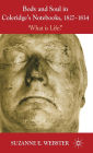 Body and Soul in Coleridge's Notebooks, 1827-1834: 'What is Life?'