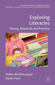 Title: Exploring Literacies: Theory, Research and Practice, Author: Helen de Silva Joyce