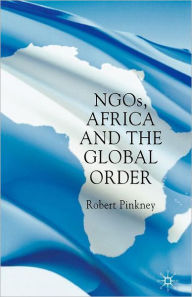 Title: NGOs, Africa and the Global Order, Author: R. Pinkney