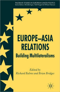 Title: Europe-Asia Relations: Building Multilateralisms / Edition 1, Author: Richard Balme