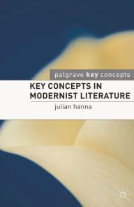 Title: Key Concepts in Modernist Literature, Author: Julian Hanna