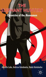 Title: The Elephant Hunters: Chronicles of the Moneymen, Author: A. Lake