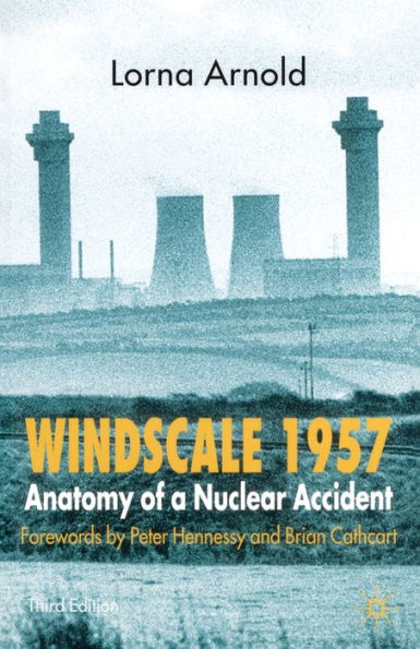 Windscale 1957: Anatomy of a Nuclear Accident / Edition 3