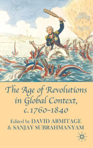 Title: The Age of Revolutions in Global Context, c. 1760-1840, Author: David Armitage