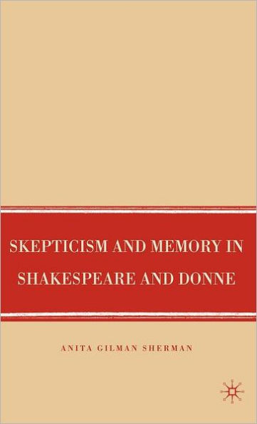 Skepticism and Memory in Shakespeare and Donne