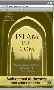 Title: Islam Dot Com: Contemporary Islamic Discourses in Cyberspace, Author: Mohammed el-Nawawy