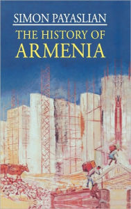 Title: The History of Armenia: From the Origins to the Present, Author: S. Payaslian