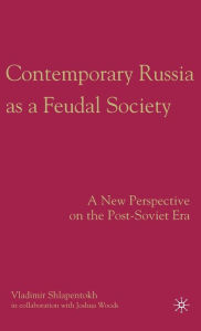 Title: Contemporary Russia as a Feudal Society: A New Perspective on the Post-Soviet Era, Author: V. Shlapentokh