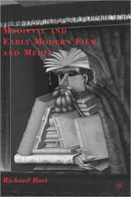 Title: Medieval and Early Modern Film and Media, Author: R. Burt