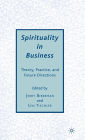 Spirituality in Business: Theory, Practice, and Future Directions