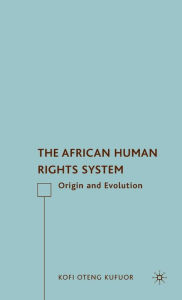 Title: The African Human Rights System: Origin and Evolution, Author: K. Kufuor