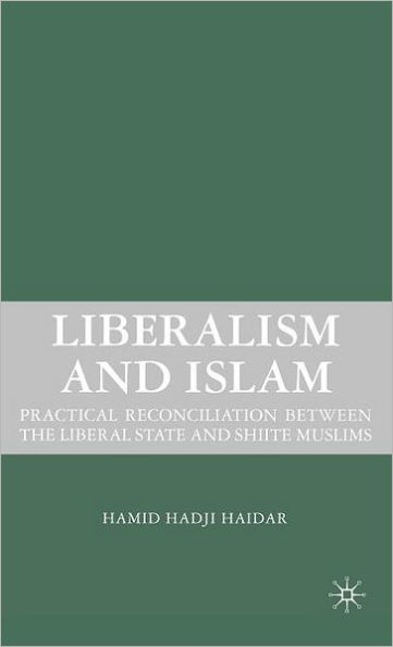 Liberalism and Islam: Practical Reconciliation between the Liberal State and Shiite Muslims