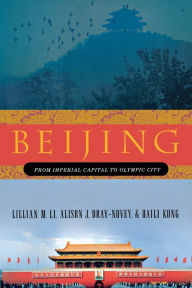 Title: Beijing: From Imperial Capital to Olympic City, Author: Lillian M. Li