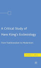 A Critical Study of Hans Küng's Ecclesiology: From Traditionalism to Modernism