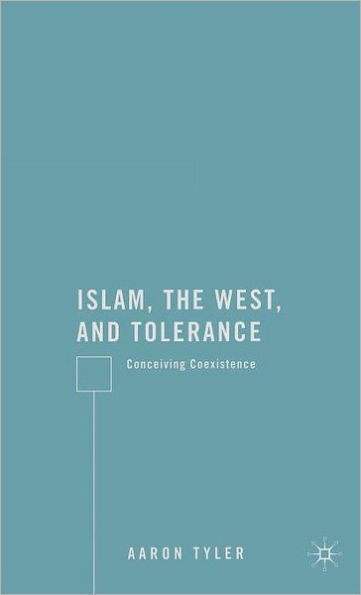 Islam, the West, and Tolerance: Conceiving Coexistence / Edition 1