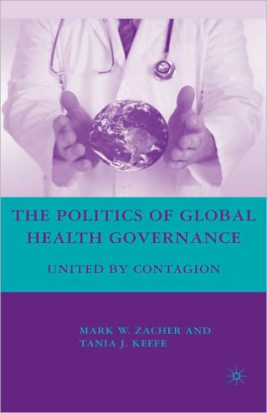 The Politics of Global Health Governance: United by Contagion
