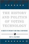 Alternative view 1 of The History and Politics of Voting Technology: In Quest of Integrity and Public Confidence