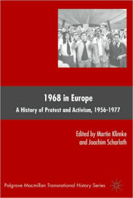 Title: 1968 in Europe: A History of Protest and Activism, 1956-1977 / Edition 1, Author: M. Klimke