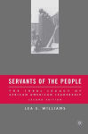 Alternative view 1 of Servants of the People: The 1960s Legacy of African American Leadership