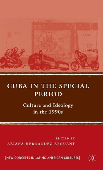 Cuba in the Special Period: Culture and Ideology in the 1990s