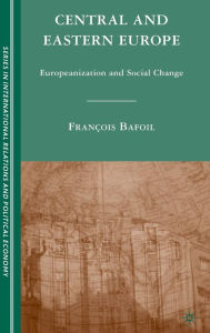 Title: Central and Eastern Europe: Europeanization and Social Change, Author: F. Bafoil
