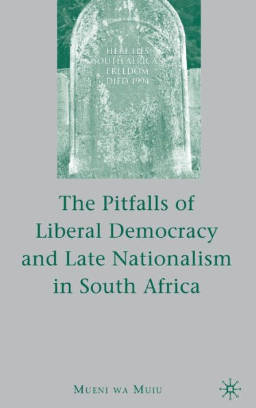 The Pitfalls of Liberal Democracy and Late Nationalism in South Africa