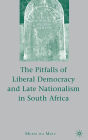 The Pitfalls of Liberal Democracy and Late Nationalism in South Africa