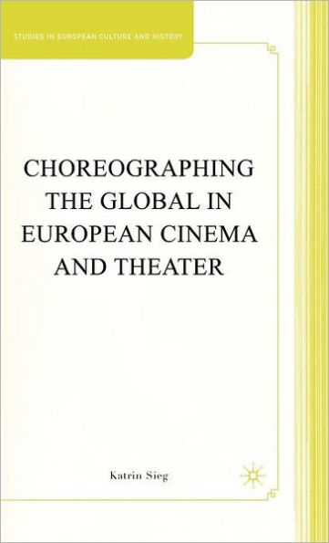 Choreographing the Global in European Cinema and Theater