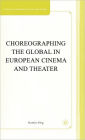Choreographing the Global in European Cinema and Theater