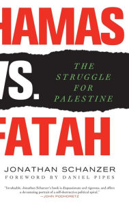 Title: Hamas vs. Fatah: The Struggle For Palestine, Author: Jonathan Schanzer