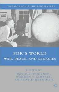 Title: FDR's World: War, Peace, and Legacies, Author: D. Woolner