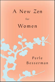Title: A New Zen for Women, Author: Perle Besserman