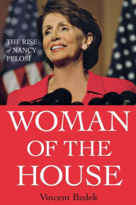 Title: Woman of the House: The Rise of Nancy Pelosi, Author: Vincent Bzdek