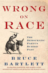 Title: Wrong on Race: The Democratic Party's Buried Past, Author: Bruce Bartlett
