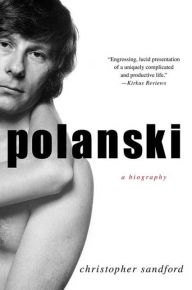 Title: Polanski: A Biography, Author: Christopher Sandford