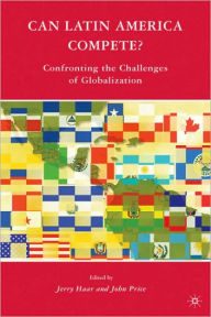 Title: Can Latin America Compete?: Confronting the Challenges of Globalization, Author: J. Haar