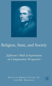 Title: Religion, State, and Society: Jefferson's Wall of Separation in Comparative Perspective, Author: R. Ramazani