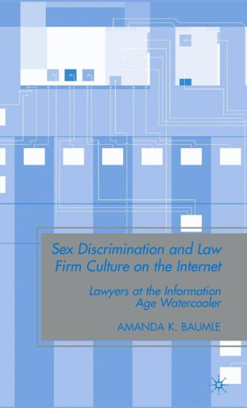 Sex Discrimination and Law Firm Culture on the Internet: Lawyers at the Information Age Watercooler