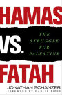 Hamas vs. Fatah: The Struggle for Palestine