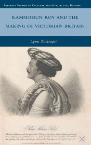 Title: Rammohun Roy and the Making of Victorian Britain, Author: L. Zastoupil