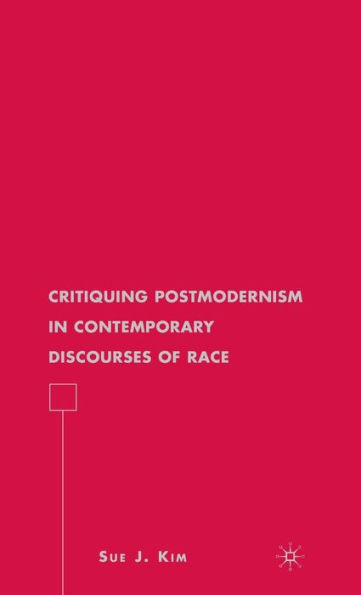 Critiquing Postmodernism in Contemporary Discourses of Race