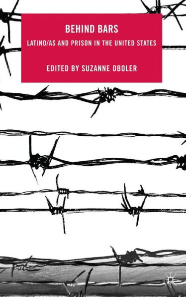 Behind Bars: Latino/as and Prison in the United States