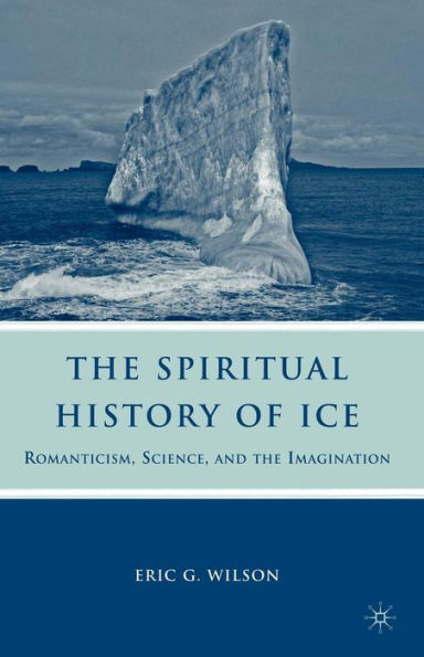 The Spiritual History of Ice: Romanticism, Science and the Imagination