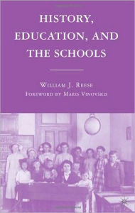 Title: History, Education, and the Schools, Author: William J. Reese